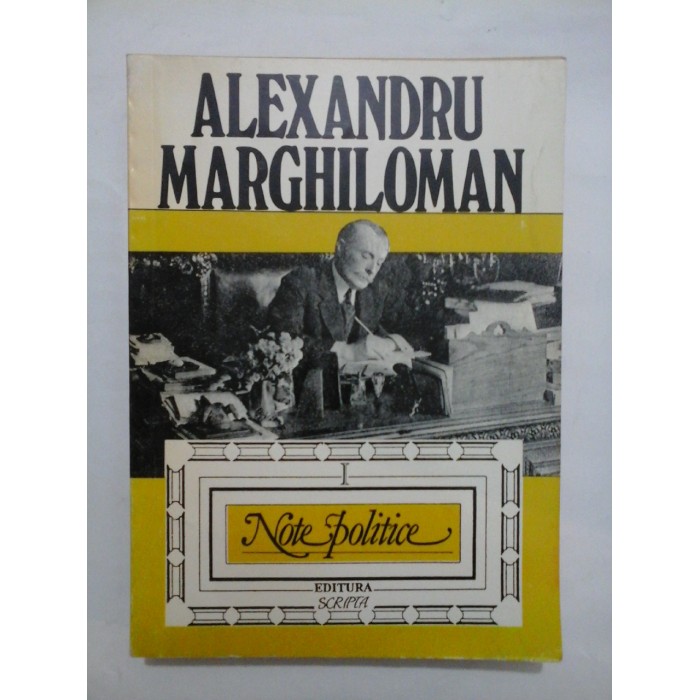 Note politice - volumul 1 - Alexandru Marghiloman Note politice - volumul 1 - Alexandru Marghiloman